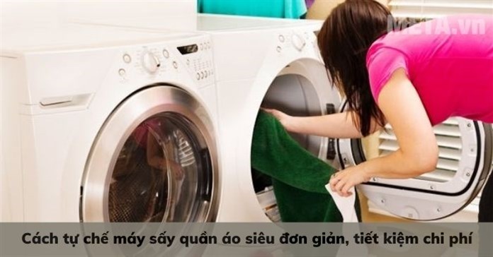 Cách tự chế máy sấy quần áo siêu đơn giản, tiết kiệm chi phí