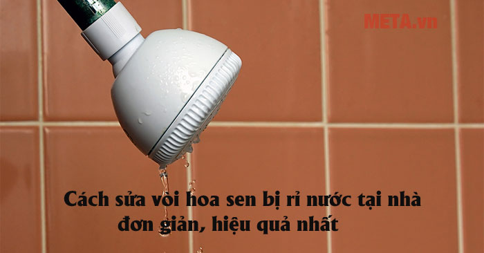 Cách sửa vòi hoa sen bị rỉ nước