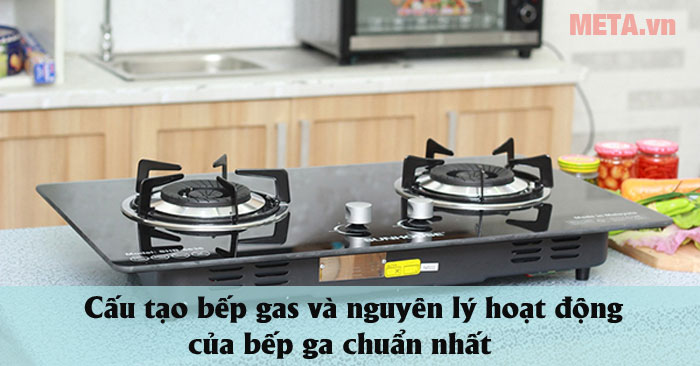 Tìm hiểu cấu tạo và nguyên lý hoạt động của bếp gas