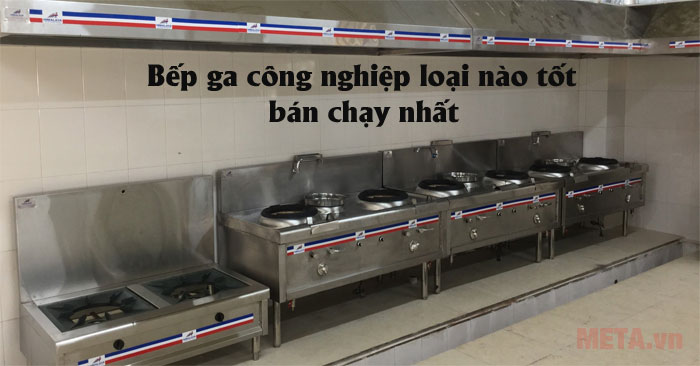 Bếp ga công nghiệp loại nào tốt?