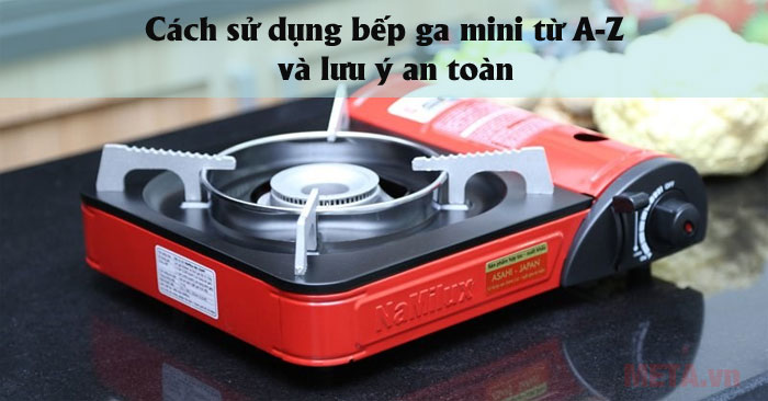 Cách sử dụng bếp ga mini