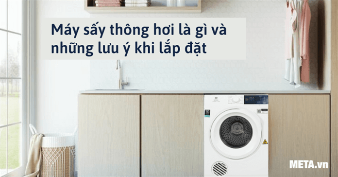 Máy sấy thông hơi là gì và những lưu ý khi lắp đặt