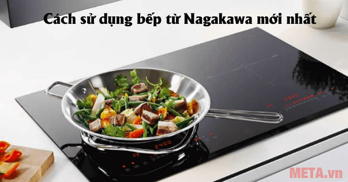Cách sử dụng bếp từ Nagakawa