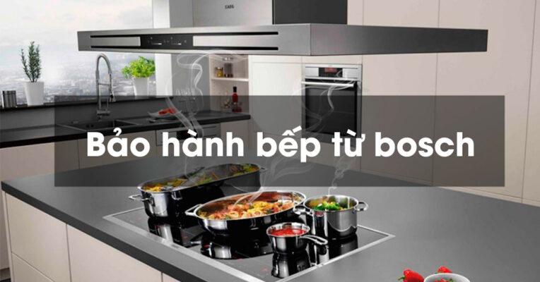 Tìm hiểu trung tâm bảo hành bếp từ Bosch uy tín