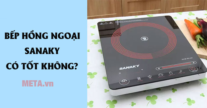 Bếp hồng ngoại Sanaky của nước nào, có tốt không?