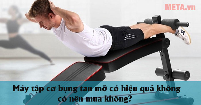 Máy tập cơ bụng tan mỡ có hiệu quả không, có nên mua không?