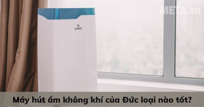 Máy hút ẩm không khí của Đức loại nào tốt?