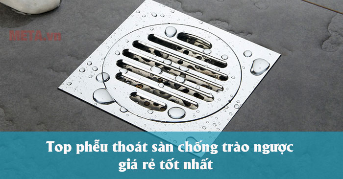 Top phễu thoát sàn chống trào ngược