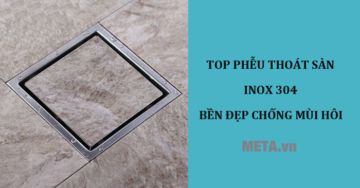 Top phễu thoát sàn inox 304 bền đẹp