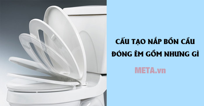 Cấu tạo nắp bồn cầu đóng êm