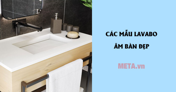 Các mẫu lavabo âm bàn đẹp