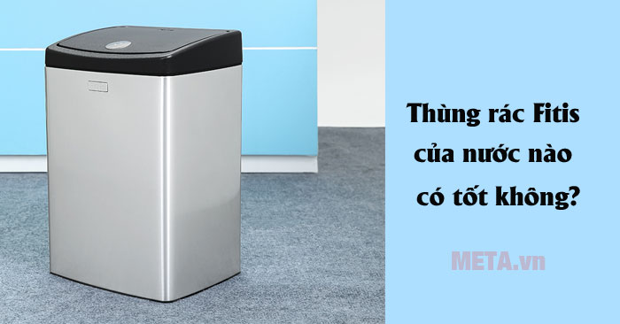 Thùng rác Fitis của nước nào có tốt không?