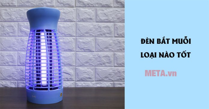 Đèn bắt muỗi loại nào tốt, hiệu quả hiện nay?