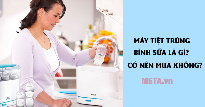 Máy tiệt trùng bình sữa là gì, có nên mua không?
