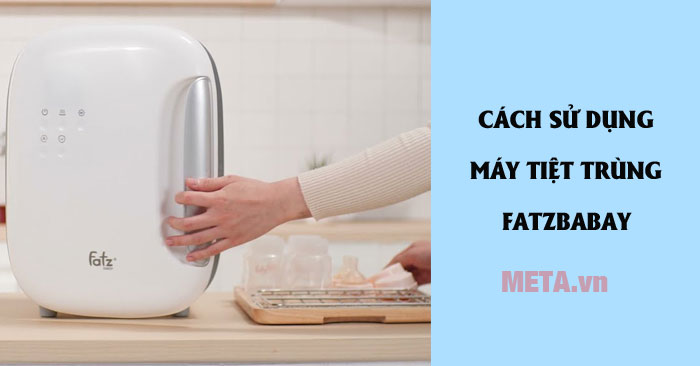 cách sử dụng máy tiệt trùng Fatzbaby