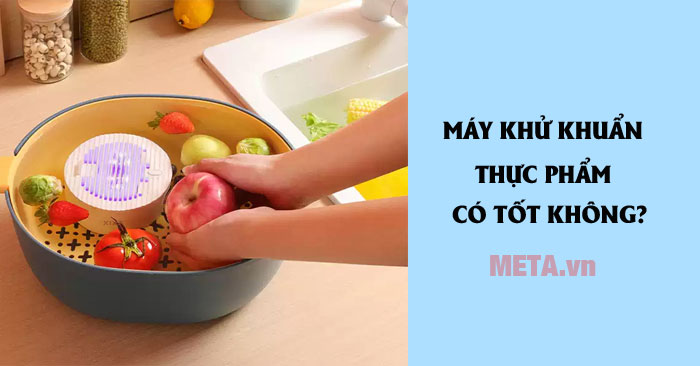 Máy khử khuẩn thực phẩm có tốt không?