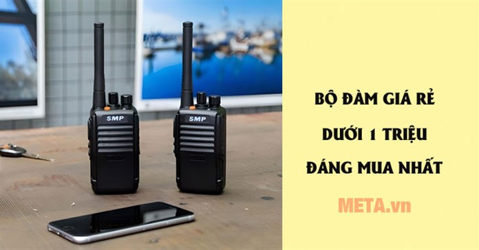 Bộ đàm giá rẻ dưới 1 triệu đồng mua loại nào tốt?