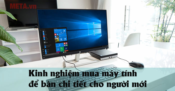 Kinh nghiệm mua máy tính để bàn