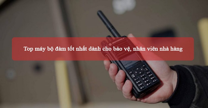 Tìm hiểu máy bộ đàm là gì
