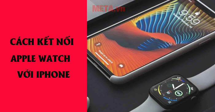 cách kết nối Apple Watch với iPhone