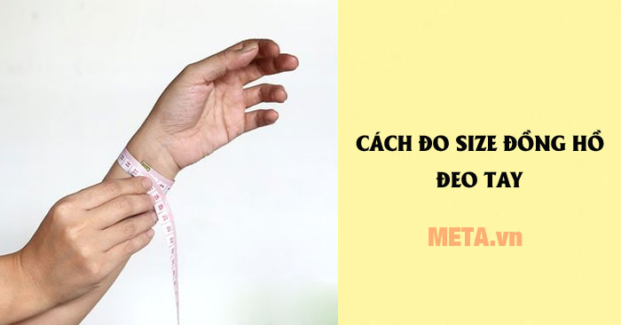 Cách đo size đồng hồ đeo tay