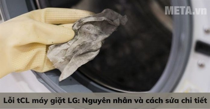Lỗi tCL máy giặt LG: Nguyên nhân và cách sửa chi tiết
