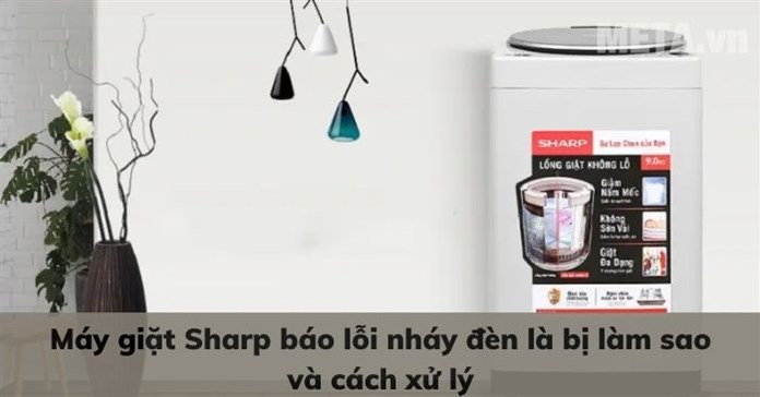 Máy giặt Sharp báo lỗi nháy đèn là bị làm sao và cách xử lý