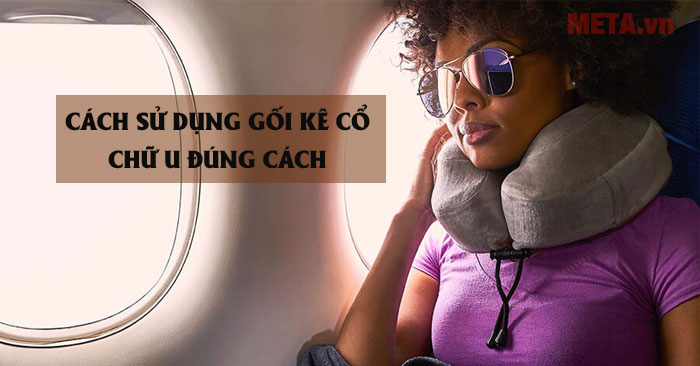 Cách sử dụng gối kê cổ chữ U