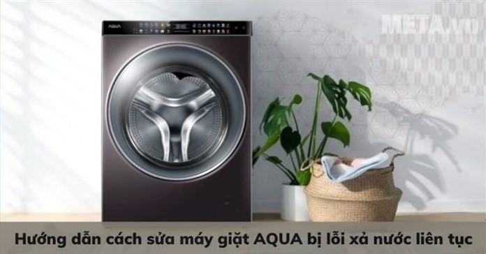 Hướng dẫn cách sửa máy giặt AQUA bị lỗi xả nước liên tục