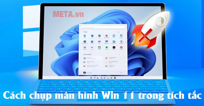 Cách chụp màn hình Win 11