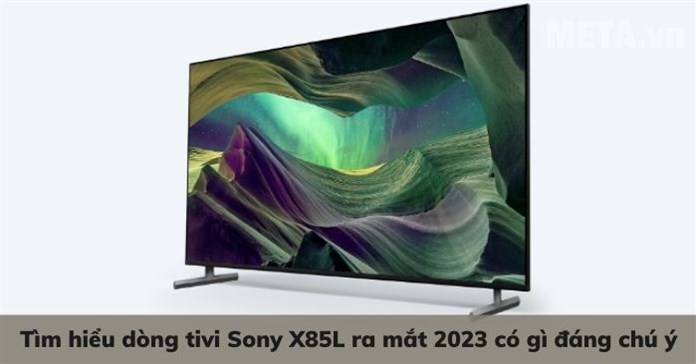 Tìm hiểu dòng tivi Sony X85L ra mắt 2023 có gì đáng chú ý