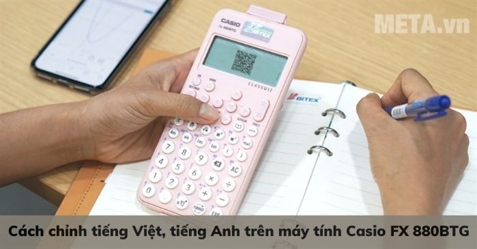 Cách chỉnh tiếng Việt, tiếng Anh trên máy tính Casio FX 880BTG