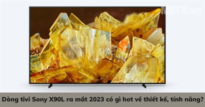 Dòng tivi Sony X90L ra mắt 2023 có gì hot về thiết kế, tính năng?