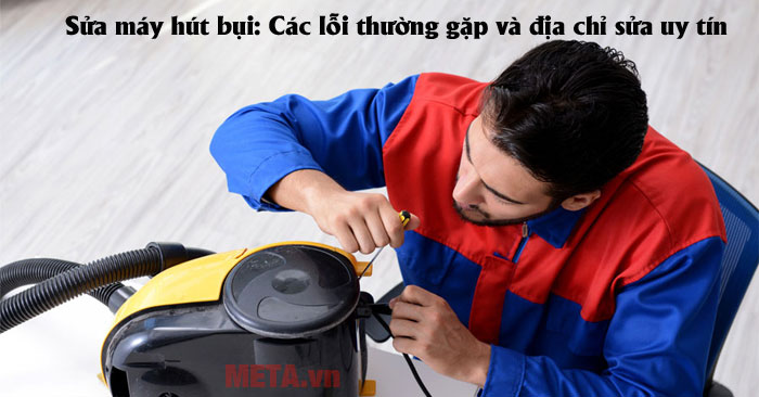 Sửa chữa máy hút bụi