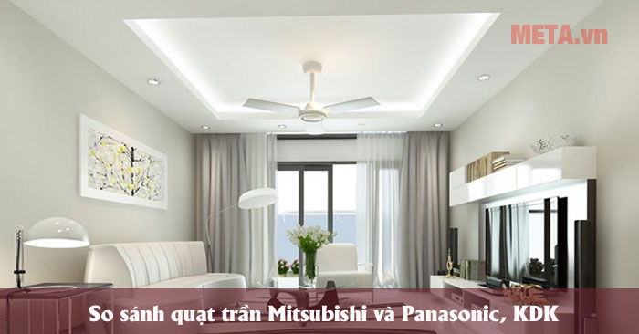 so sánh quạt trần Mitsubishi và Panasonic, KDK