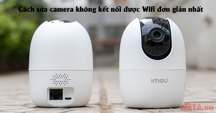 Cách sửa camera không kết nối được wifi đơn giản nhất