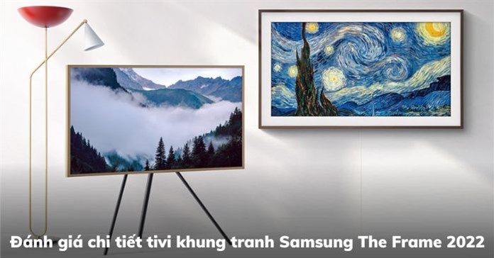 Đánh giá chi tiết tivi khung tranh Samsung The Frame 2022