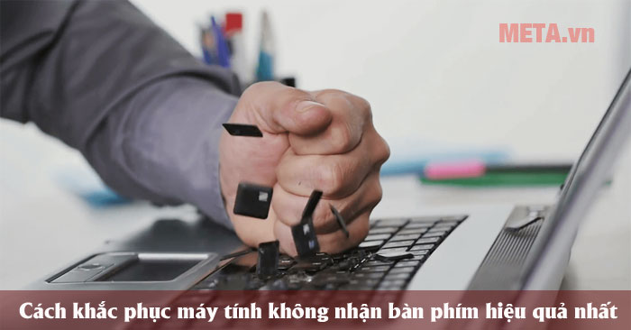  nguyên nhân và cách khắc phục máy tính không nhận bàn phím 