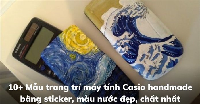 10+ Mẫu trang trí máy tính Casio handmade bằng sticker, màu nước đẹp, chất nhất