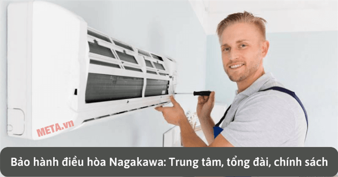 Bảo hành điều hòa Nagakawa: Trung tâm, tổng đài, cách kích hoạt