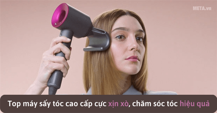 Top 5 máy sấy tóc cao cấp cực xịn xò, chăm sóc tóc hiệu quả