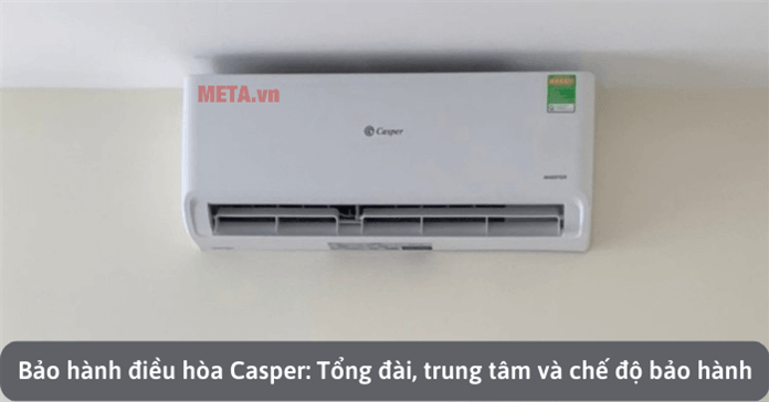 Bảo hành điều hòa Casper: Trung tâm, số điện thoại, chế độ