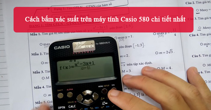 Cách bấm xác suất trên máy tính Casio 580 chi tiết nhất - META.vn