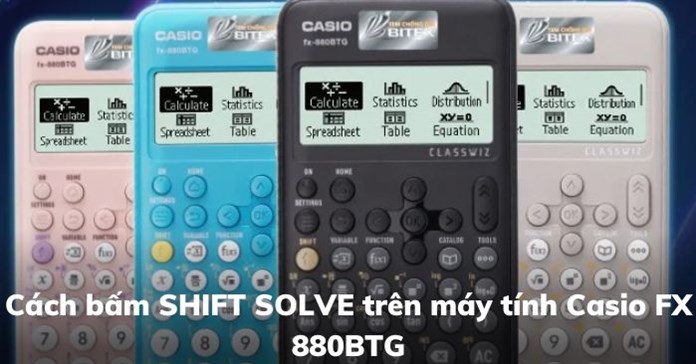 Cách bấm SHIFT SOLVE trên máy tính Casio FX 880BTG