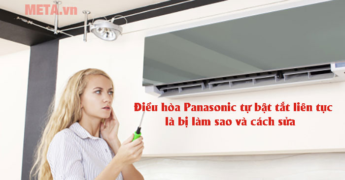 Điều hòa Panasonic tự bật tắt liên tục