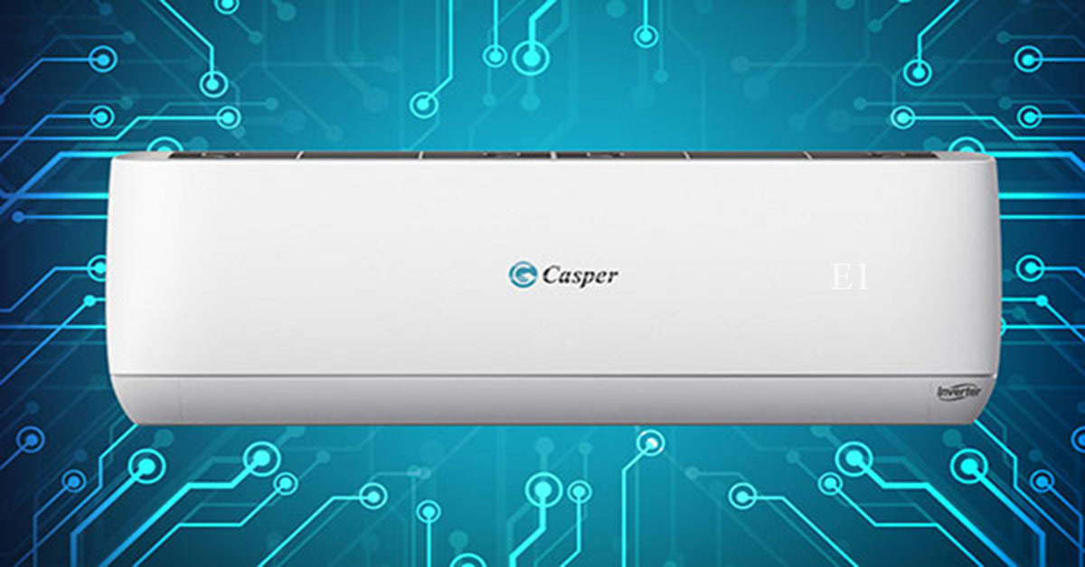 Nguyên nhân điều hòa Casper gặp lỗi E1