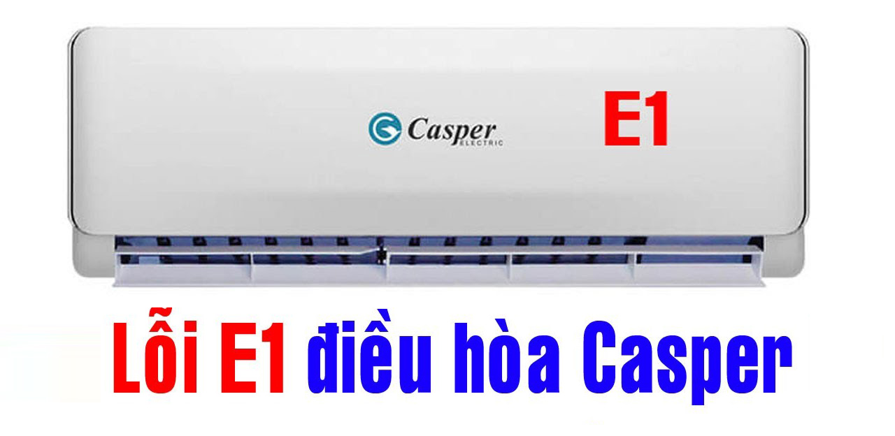Cách sửa lỗi E1 điều hòa Casper