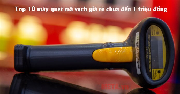 Top 10 máy quét mã vạch giá rẻ chưa đến 1 triệu đồng