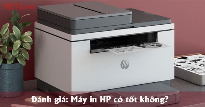 Máy in HP của nước nào? Có tốt không?