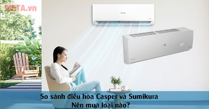 so sánh điều hòa Casper và Sumikura